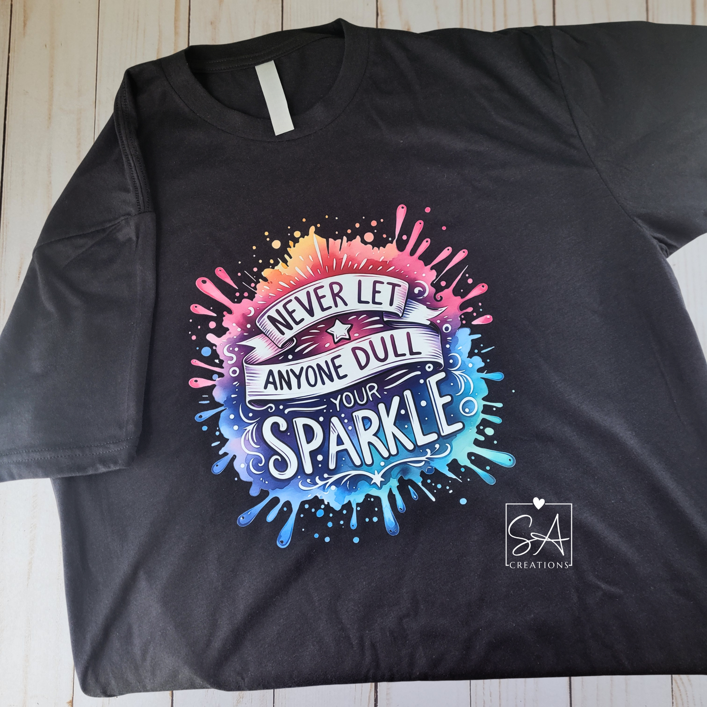PREORDER - Never Let Anyone Dull Your Sparkle Tshirt